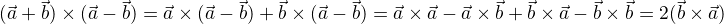 $(\vec a+\vec b)\times(\vec a-\vec b)=\vec a\times(\vec a-\vec b)+\vec b\times(\vec a-\vec b)=\vec a\times\vec a-\vec a\times \vec b+\vec b\times\vec a-\vec b\times \vec b=2(\vec b\times \vec a)$
