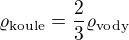 $\varrho_{\text{koule}}=\frac23\varrho _{\text{vody}}$