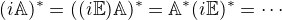 $(i\mathbb{A})^{*} = ((i\mathbb{E})\mathbb{A})^{*} = \mathbb{A}^{*}(i\mathbb{E})^{*}=\cdots$