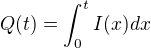 $Q(t) = \int_{0}^{t} I(x) dx$