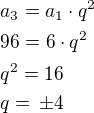 $a_3=a_1\cdot q^2\nl96=6\cdot q^2\nlq^2=16\nlq=\,\pm4$