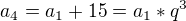 kopírovat do textarea $a_{4}=a_{1}+15=a_{1}*q^{3}$