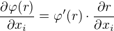 $\frac{\partial \varphi(r)}{\partial x_i}=\varphi'(r)\cdot\frac{\partial r}{\partial x_i}$