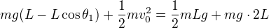 $mg(L-L\cos{\theta_1})+\frac12mv_0^2=\frac12mLg+mg\cdot2L$