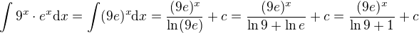 $\int 9^x\cdot e^x \text{d}x=\int (9e)^x \text{d}x=\frac{(9e)^x}{\ln(9e)}+c=\frac{(9e)^x}{\ln9 +\ln e}+c=\frac{(9e)^x}{\ln9 +1}+c$