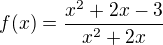 $f(x)=\frac{x^{2}+2x-3}{x^{2}+2x}$