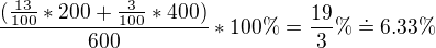 kopírovat do textarea $\frac{(\frac{13}{100}*200+\frac{3}{100}*400)}{600}*100\% = \frac{19}{3}\% \doteq 6.33\%$