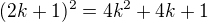 $(2k+1)^{2}=4k^{2} +4k +1$