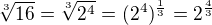 $\sqrt[3]{16}=\sqrt[3]{2^{4}}=(2^4)^{\frac 13}=2^{\frac 43}$