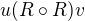 $u (R\circ R) v$