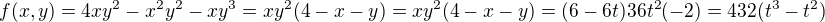 $f(x,y)=4xy^2-x^2y^2-xy^3=xy^2(4-x-y)=xy^2(4-x-y)=(6-6t)36t^2(-2)=432(t^3-t^2)$
