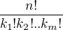 ${{n!} \over {k_1!k_2!..k_m!}}$