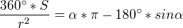 $\frac{360�*S}{r^{2}}=\alpha *\pi -180�*sin\alpha $