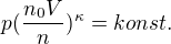 $p(\frac{n_0 V}{n})^\kappa = konst.$