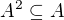 $A^2\subseteq A$
