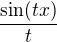 $\frac{\sin(tx)}{t}$