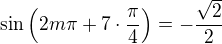 $\sin\(2m\pi + 7\cdot\frac{\pi}{4}\)=-\frac{\sqrt{2}}{2}$