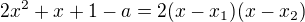 kopírovat do textarea $2x^{2}+x+1-a=2(x-x_1)(x-x_2)$