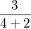 $ \frac{3}{4+2}$