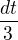 $\frac{dt}{3}$