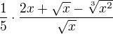 $\frac 15\cdot \frac{2x+\sqrt x - \sqrt [3]{x^2}}{\sqrt x}$
