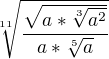 $\sqrt[11]{\frac{\sqrt{a*\sqrt[3]{a^2 }}}{a*\sqrt[5]{a}}}$