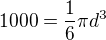$1000 = \frac{1}{6}\pi d^{3}$
