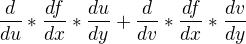 $\frac{d}{du}*\frac{df}{dx}*\frac{du}{dy}+\frac{d}{dv}*\frac{df}{dx}*\frac{dv}{dy}$