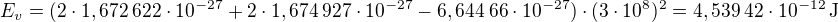 kopírovat do textarea $E_v=(2\cdot1,672\:622\cdot10^{-27}+2\cdot1,674\:927\cdot10^{-27}-6,644\:66\cdot10^{-27})\cdot(3\cdot10^8)^2=4,539\:42\cdot10^{-12}\operatorname{J}$