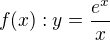 $f(x):y=\frac{e^x}{x}$