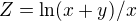 $Z= \ln (x+y)/x$