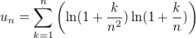 $u_n=\sum_{k=1}^{n}\(\ln (1+\frac k{n^2})\ln (1+\frac kn)\)$