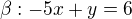 $\beta :-5x+y=6$