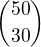 ${50\choose 30} $