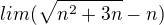 $lim (\sqrt{n^{2}+3n}-n)$