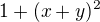 $1+(x+y)^2$