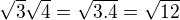 $\sqrt3 \sqrt4 =\sqrt{3.4}=\sqrt{12}$