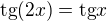 $\text{tg}(2x)=\text{tg}x$