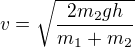 $v=\sqrt{\frac{2m_2gh}{m_1+m_2}}$