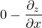 $0-\frac{\partial \f_z}{\partial x}$