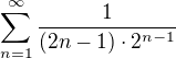 $ \sum_{n=1}^{\infty}\frac{1}{(2n-1)\cdot 2^{n-1} }$