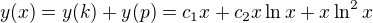$y(x)=y(k)+y(p)=c_{1}x+c_{2}x\ln x+x\ln ^{2}x$