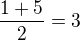 $\frac{1+5}{2}=3$