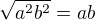 $\sqrt{a^2b^2}=ab$
