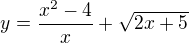 kopírovat do textarea $y = \frac{x^{2}-4}{x} + \sqrt{2x+5}$