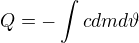 $Q=-\int_{}^{}cdmd\vartheta $
