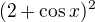 $(2+\cos x)^2$