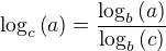 $\log_c{\(a\)}=\frac{\log_b{\(a\)}}{\log_b{\(c\)}}$