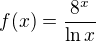 $f(x)=\frac{8^{x}}{\ln x}$