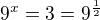 $9^x=3=9^{\frac12}$